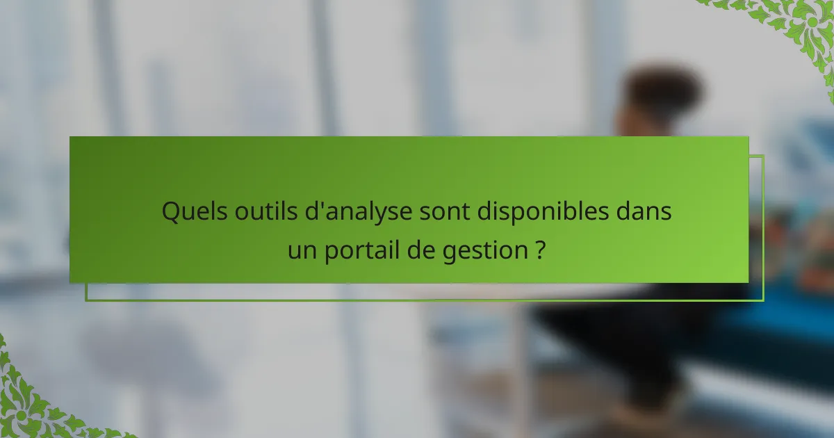 Quels outils d'analyse sont disponibles dans un portail de gestion ?
